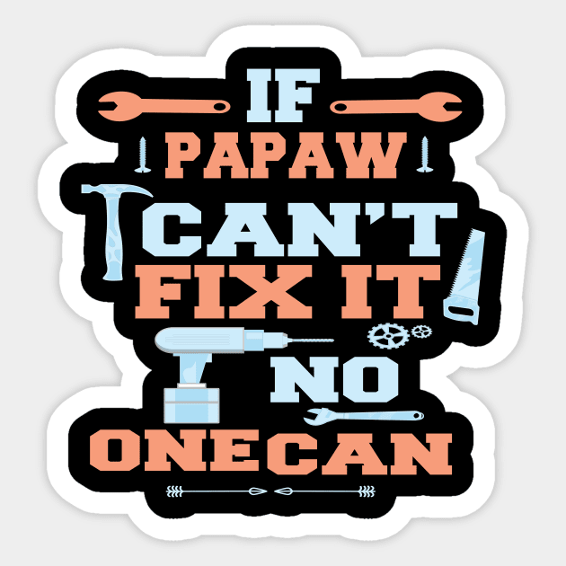 If Papaw Can't Fix It No One Can : Funny Gift for Father Grandpa Sticker by ARBEEN Art